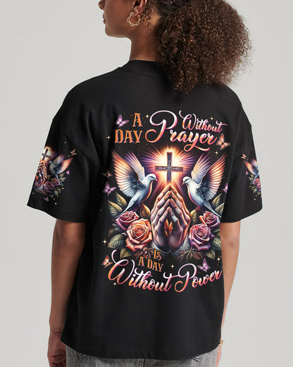 A Day Without Prayer Is A Day Without Power Women's All Over Print Shirt - Tlnt2609251